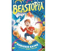 Beastopia: The Ice Phoenix: The funny illustrated adventure series for ages 7-9 about a secret world of magical creatures