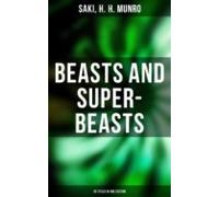 Beasts And Super-beasts - 36 Titles In One Edition (ebook)