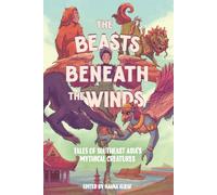 Beasts Beneath the Winds: Tales of Southeast Asia's Mythical Creatures