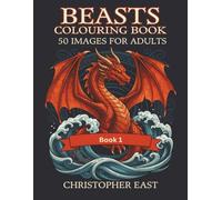 Beasts Colouring Book: 50 Striking Images For Adults & Teenagers