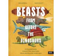 Beasts From Before the Dinosaurs: Extraordinary forgotten creatures from 250 million years ago