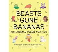 Beasts Gone Bananas: Fun Animal Poems for Kids