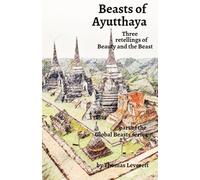 Beasts of Ayutthaya: Three retellings of Beauty and the Beast (Global Beasts)