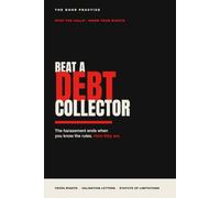 Beat a Debt Collector: The Playbook for Knowing Your Rights and Taking Back Control (The Good Practice)