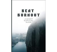 Beat Burnout: A Short Survival Guide