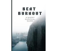Beat Burnout: A Short Survival Guide