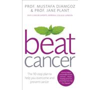 Beat Cancer: How to Regain Control of Your Health and Your Life