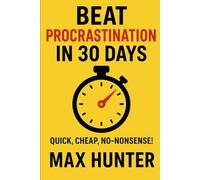 BEAT PROCRASTINATION IN 30 DAYS