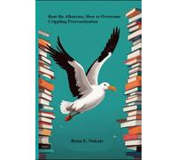 Beat the Albatross: How to Overcome Crippling Procrastination