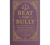 Beat the Bully: A practical UK Guide to HR tactics,ACAS and Employment Tribunal Success