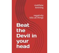Beat the Devil in your head: negativity kills all things