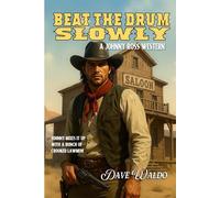 Beat the Drum Slowly: A Johnny Ross Western #1