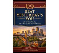Beat Yesterday’s You: Life Is Not a Rivalry - It’s a Test of Who You Can Become