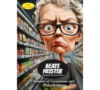 Beate Heister Biography For Curious Kids: Champion of Compassion and Philanthropy (Biography For Kids)
