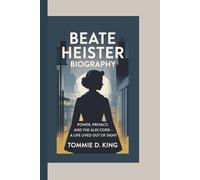 BEATE HEISTER BIOGRAPHY: Power, Privacy, and the Aldi Code - A Life Lived Out of Sight
