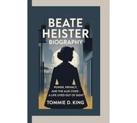 BEATE HEISTER BIOGRAPHY: Power, Privacy, and the Aldi Code - A Life Lived Out of Sight