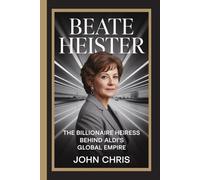 BEATE HEISTER: The Billionaire Heiress Behind Aldi’s Global Empire