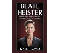 BEATE HEISTER: The Heiress Behind the Billion-Dollar Empire - A Biography of Power, Influence, and Legacy