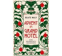 Beate Maly Advent im Grandhotel: Eine Weihnachtsgeschichte (Ernestin (Tapa dura)