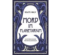 Beate Maly Mord im Planetarium: Nostalgisch-spannender Cosy Crime (Tapa blanda)