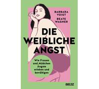 Beate Wagner Ba Die weibliche Angst: Wie Frauen und Mädchen Ängste (Tapa blanda)