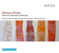 Beate Zelinsky & David Smeyers & Minguett Quartett - Nikolaus Brass: Works For Clarinets And Strings