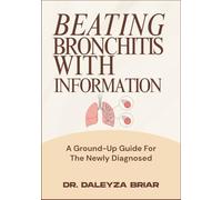 BEATING BRONCHITIS WITH INFORMATION: A Ground-Up Guide For The Newly Diagnosed