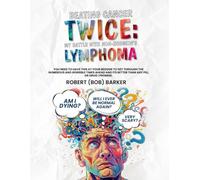 Beating Cancer Twice: My Battle With Non-Hodgkin’s Lymphoma