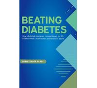 Beating Diabetes: How a botched insurance renewal saved my life and how what I learned can possibly save yours.