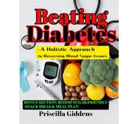 Beating Diabetes Naturally - A Holistic Approach to Reversing Blood Sugar Issues