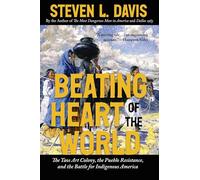 Beating Heart of the World: The Taos Art Colony, the Pueblo Resistance, and the Battle for Indigenous America