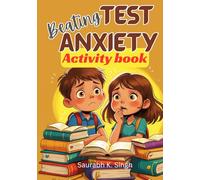Beating Test Anxiety Activity Book For Kids: A workbook to help kids (ages 8-12) and their parents overcome test jitters and prepare well for exams with a growth mindset