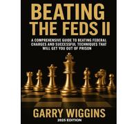 BEATING THE FEDS II: A comprehensive guide to beating federal charges and successful techniques that will get you out of prison