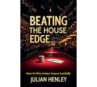 Beating The House Edge: How To Win Casino Games Lawfully