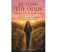 Beating The Odds: From Survival to Healing