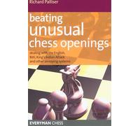 Beating Unusual Chess Openings: Dealing with the English, Reti, King's Indian Attack and Other Annoying Systems (Everyman Chess)