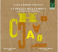 BEATINI, GIULIA / MESSA, VALENTINA - CLARA & ROBERT SCHUMANN: LA TRACCIA DELLA PAROLA [TRACES OF WORDS], LIEDER AND