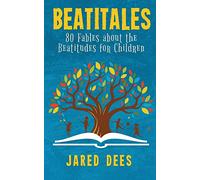 Beatitales: 80 Fables about the Beatitudes for Children
