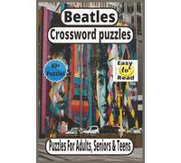 Beatles Crossword Puzzles: Fun and Easy Themed Crossword Puzzles for Beatles Fans, Over 60 Relaxing Challenges for Adults, Seniors, and Teens
