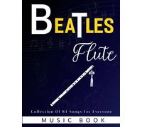 Beatles Flute Music Book: Collection Of 84 Songs For Everyone