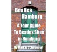 Beatles Hamburg: A Travel Guide To Beatles Sites in Hamburg Germany