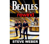 Beatles Rewind: Essential Stories of John, Paul, George, and Ringo-and the Music That Never Gets Old
