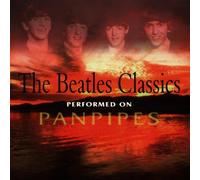 Beatles - The Beatles Classics Performed on Pan Pipes