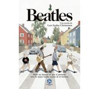 Beatles. Una novela: Hubo un tiempo en que el presente tuvo la mejor banda sonora de la historia.(NeoPerson Club)