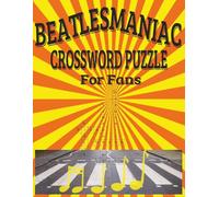 Beatlesmaniac Crossword Puzzle for Fans: Large Print Edition