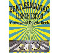 Beatlesmaniac: Lennon Edition - Crossword Puzzle Book: Large Print Paperback