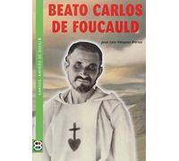 BEATO CARLOS DE FOUCAULD /SANTOS, AMIGOS DE DIOS | Jose Luis Vázquez Borau