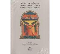 Beato de Liébana : la fortuna del códice de Fernando I y Sancha / texto, Sandra Sáenz-López Pérez.