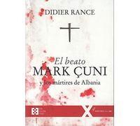 Beato Mark Çuni y los mártires de Albania, El: 49 (100XUNO)