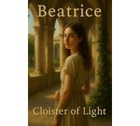 Beatrice - Cloister of Light: A Softly Lit Journal Celebrating Quiet Strength and Reflection